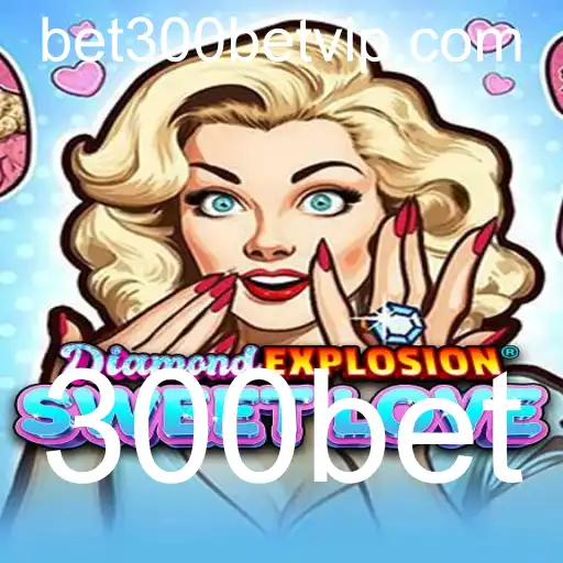Descubra o Jogo Incrível DiamondExplosionSweetLove com a Palavra-Chave 300bet